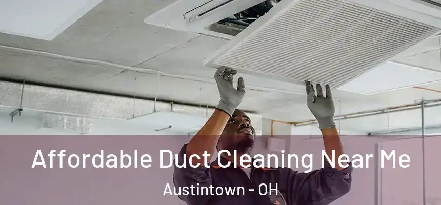 Affordable Duct Cleaning Near Me Austintown - OH