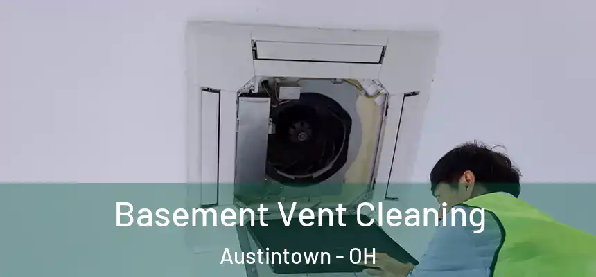  Basement Vent Cleaning Austintown - OH