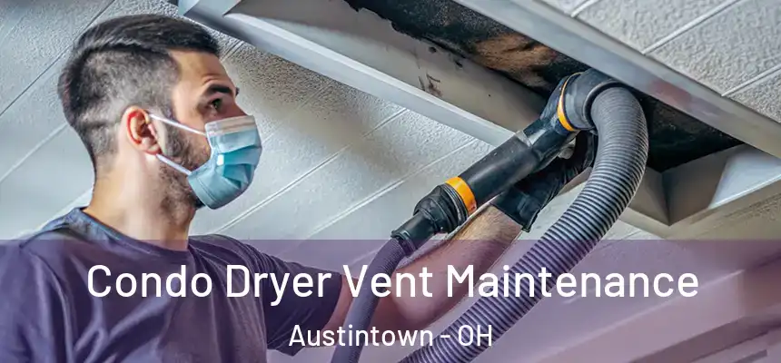  Condo Dryer Vent Maintenance Austintown - OH