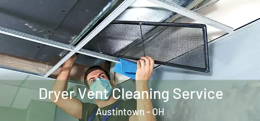  Dryer Vent Cleaning Service Austintown - OH