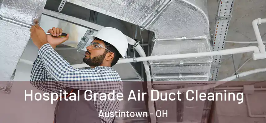 Hospital Grade Air Duct Cleaning Austintown - OH