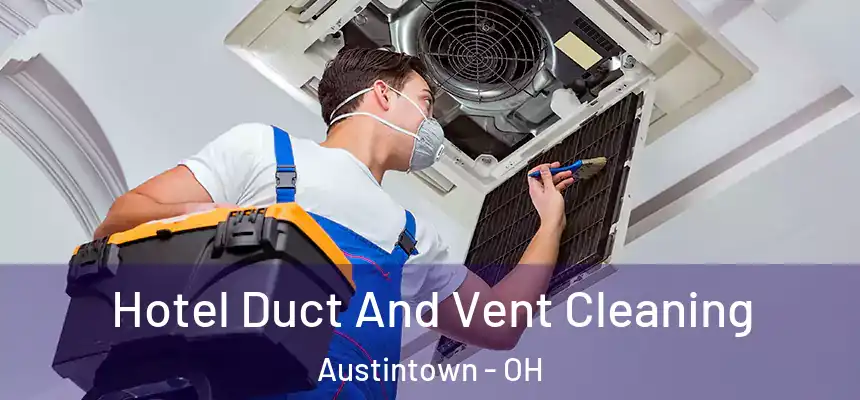  Hotel Duct And Vent Cleaning Austintown - OH
