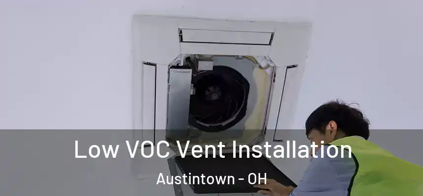  Low VOC Vent Installation Austintown - OH