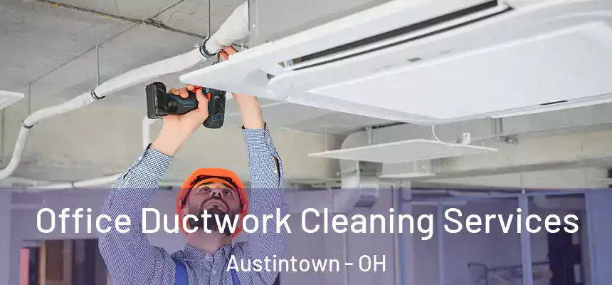  Office Ductwork Cleaning Services Austintown - OH